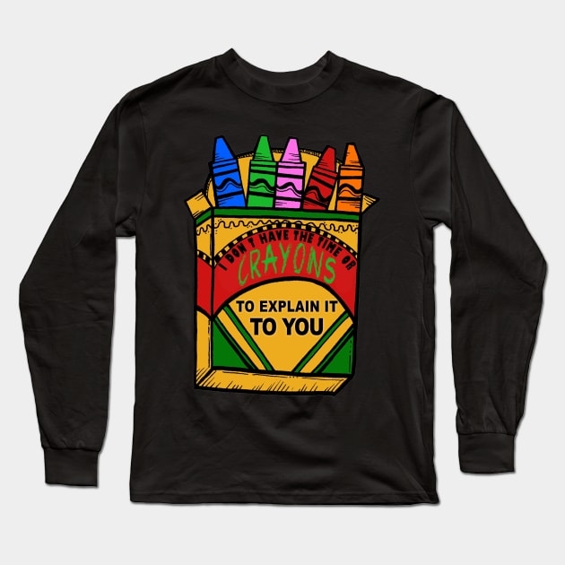 I Don&#39;t have the time or crayons to explain it to you Long Sleeve T-Shirt by  The best hard hat stickers 